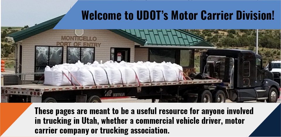 A flatbed truck carrying a load of large white industrial bags passes the Monticello Port of Entry building. Overlaying the image are blue and orange banners with text welcoming users to the Utah Department of Transportation (UDOT) Motor Carrier Division and describing the site as a resource for the Utah trucking industry.
